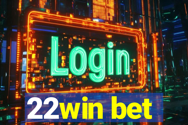 22win bet