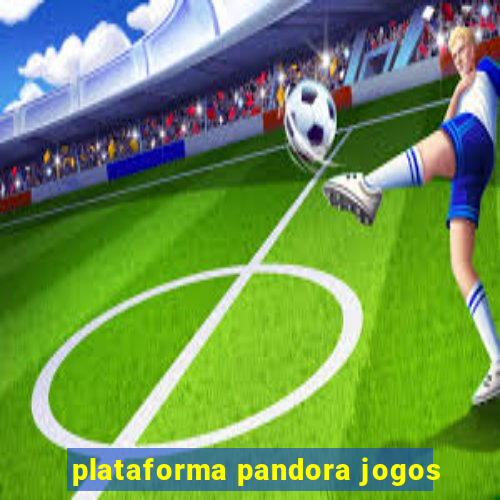 plataforma pandora jogos