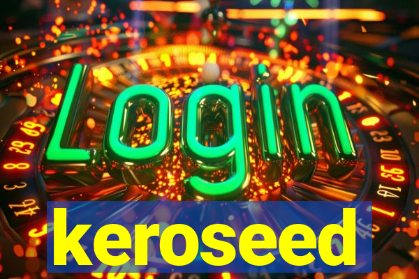 keroseed