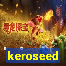 keroseed