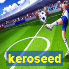 keroseed