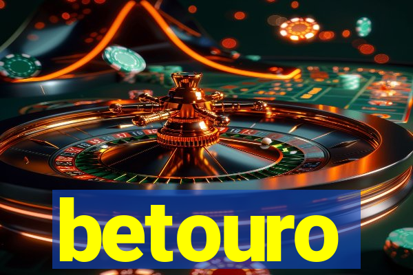 betouro