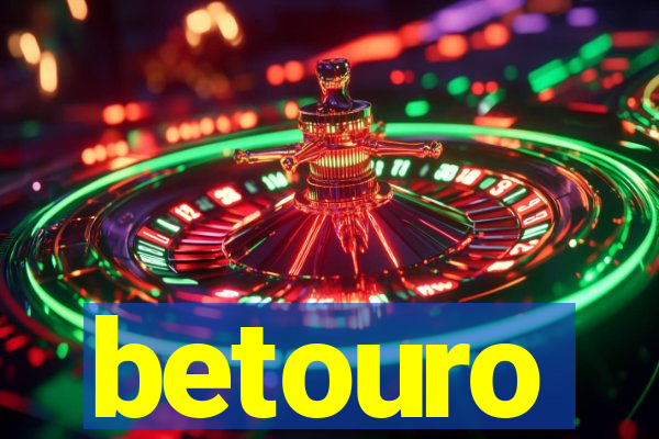 betouro