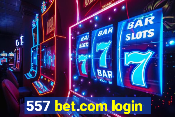 557 bet.com login