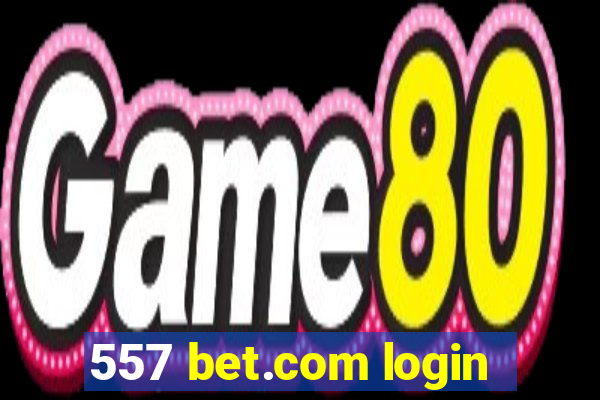 557 bet.com login