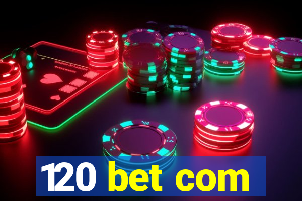 120 bet com