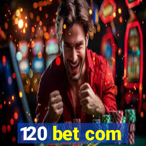 120 bet com