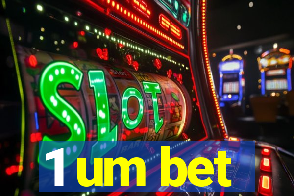 1 um bet