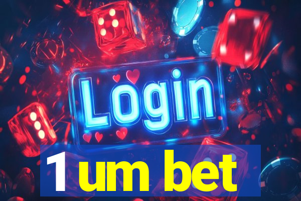 1 um bet