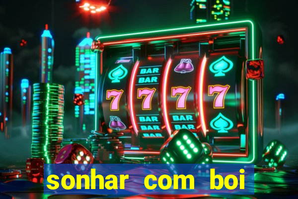 sonhar com boi jogo do bicho