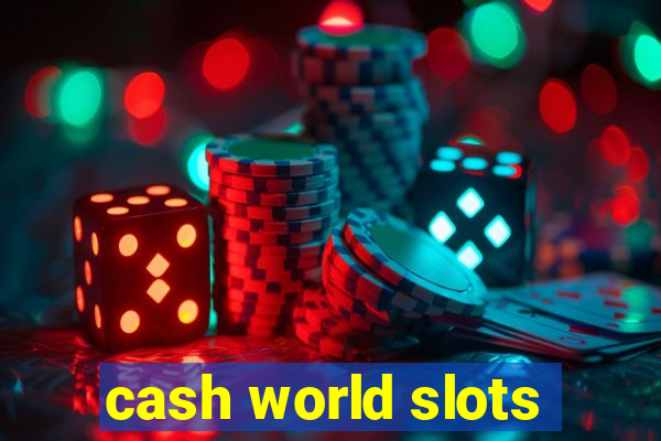 cash world slots