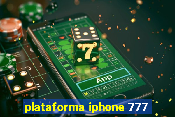 plataforma iphone 777