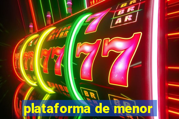 plataforma de menor