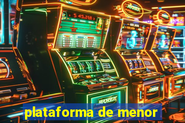 plataforma de menor
