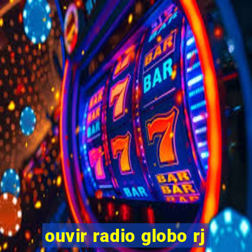 ouvir radio globo rj