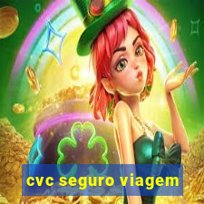 cvc seguro viagem