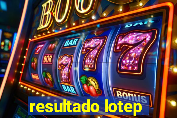 resultado lotep