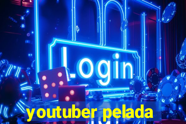 youtuber pelada