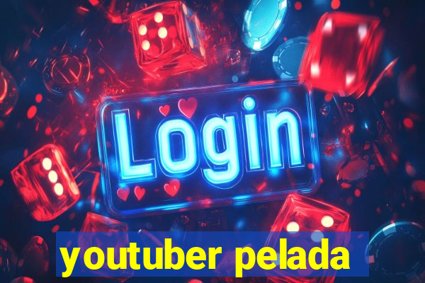 youtuber pelada