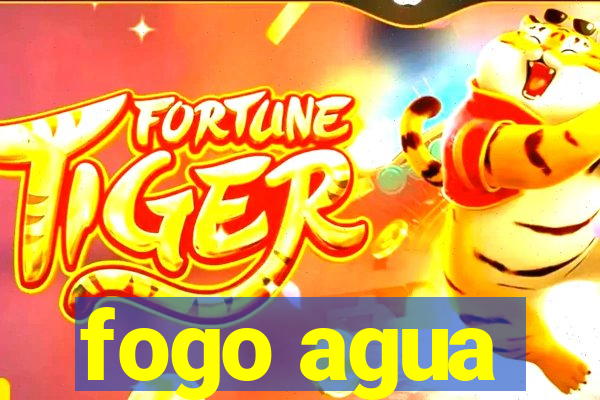 fogo agua