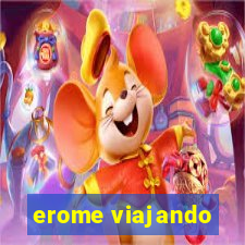 erome viajando