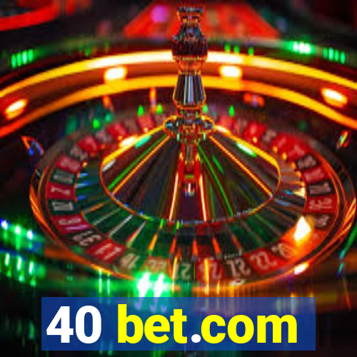 40 bet.com