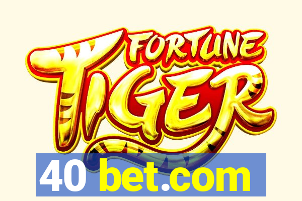 40 bet.com