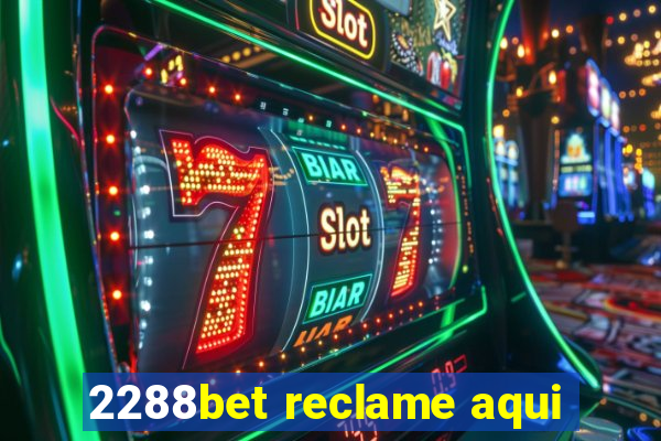 2288bet reclame aqui