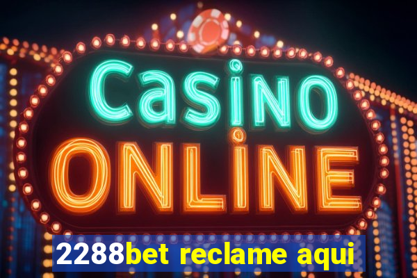 2288bet reclame aqui