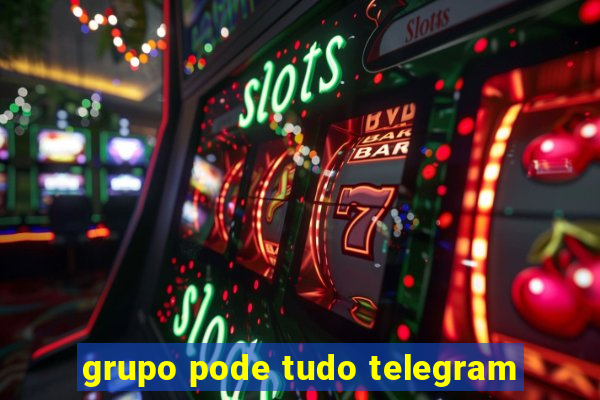 grupo pode tudo telegram