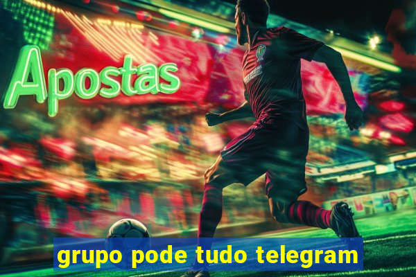 grupo pode tudo telegram