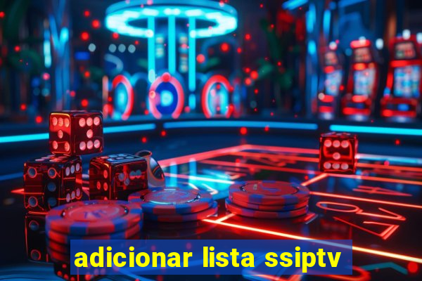 adicionar lista ssiptv