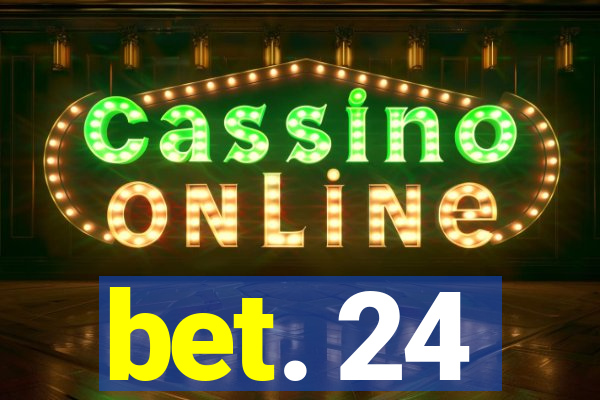 bet. 24