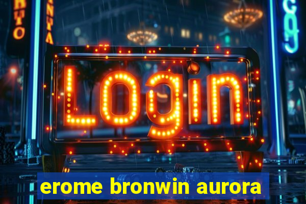 erome bronwin aurora