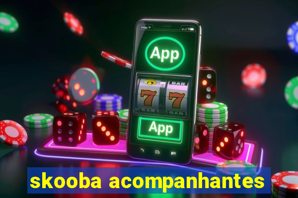 skooba acompanhantes