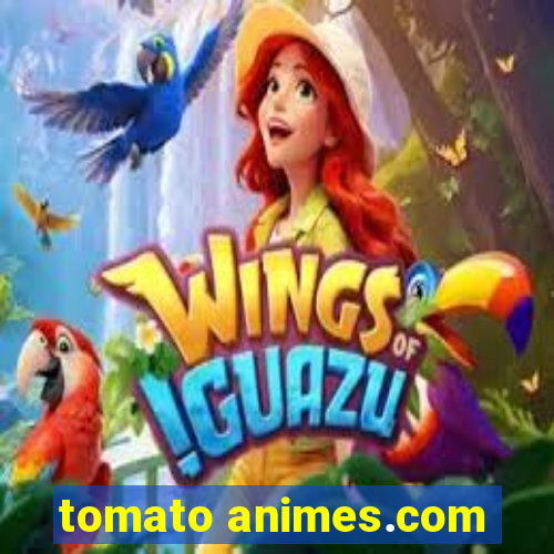 tomato animes.com