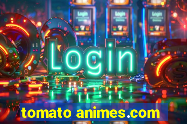 tomato animes.com