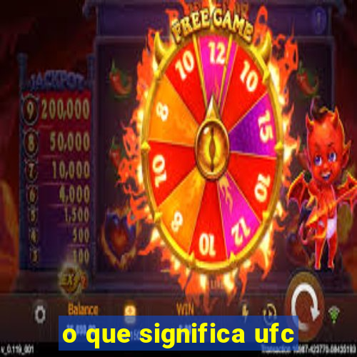 o que significa ufc