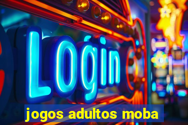 jogos adultos moba