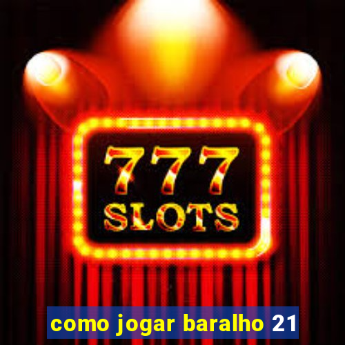 como jogar baralho 21