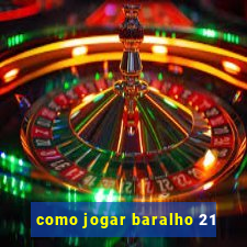 como jogar baralho 21
