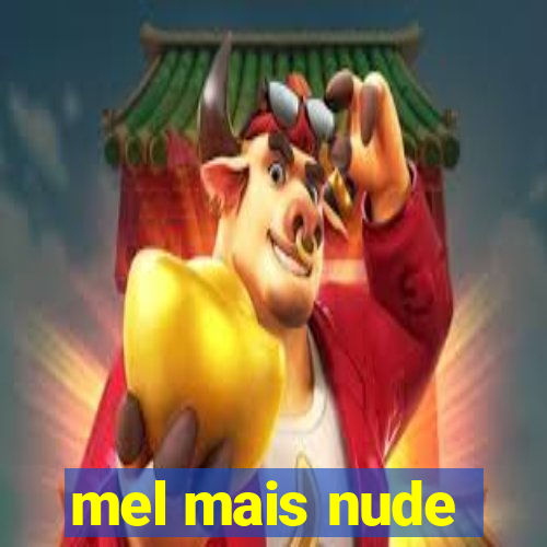 mel mais nude