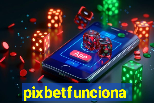 pixbetfunciona