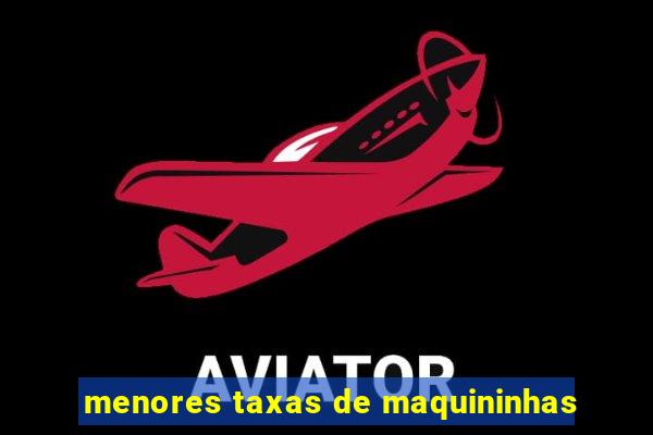 menores taxas de maquininhas