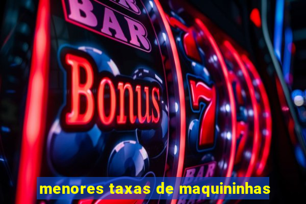 menores taxas de maquininhas