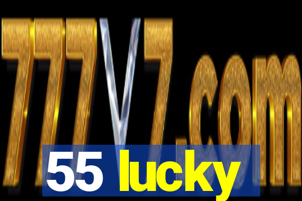 55 lucky