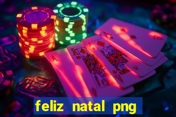 feliz natal png para imprimir