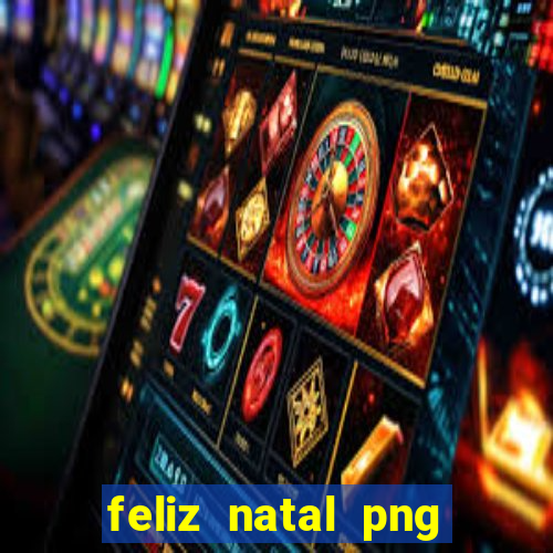 feliz natal png para imprimir