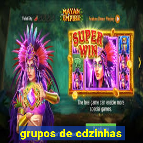 grupos de cdzinhas