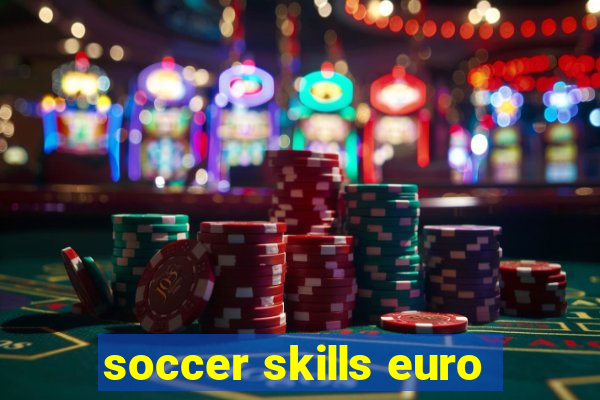 soccer skills euro